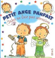 Petit ange parfait, 4, Jules ne fait pas attention