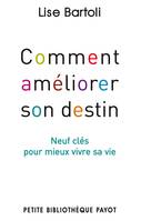 Comment améliorer son destin. Neuf clés pour mieux vivre, Neuf clés pour mieux vivre sa vie