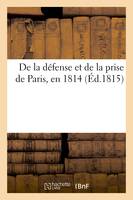 De la défense et de la prise de Paris, en 1814 (Éd.1815)