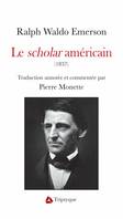 Le scholar américain de Ralph Waldo Emerson, 1837 - traduction annotée et commentée