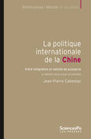 La politique internationale de la Chine - 2e édition, Entre intégration et volonté de puissance. 2e édition mise à jour et enrichie