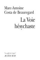 La Voie Hésychaste, Expérience de la prière du coeur au quotidien