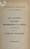 50 années d'action professionnelle et sociale au service de la famille paysanne, 1906-1956