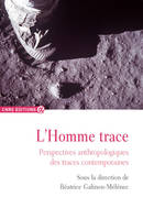 L'homme-trace, L'homme trace - Perspectives anthropologiques des traces contemporaines, perspectives anthropologiques des traces contemporaines