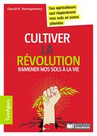 Cultiver la révolution : ramener notre sol à la vie