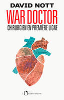 War Doctor. Chirurgien en première ligne, Chirurgien en première ligne