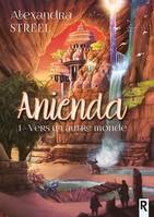 Anienda, Tome 1, Vers un autre monde