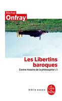 3, Contre-histoire de la philosophie tome 3 : Les Libertins baroques, Contre-histoire de la philosophie t.3