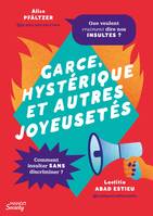 Garce, hystérique et autres joyeusetés, Les insultes sexistes et oppressives enfin décryptées !