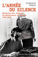 L’armée du silence, Histoire des réseaux de résistance en France 1940-1945