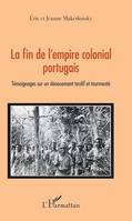 La fin de l'empire colonial portugais, Témoignages sur un dénouement tardif et tourmenté