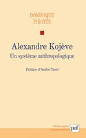 Alexandre Kojève, Un système anthropologique