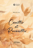 Cueillir et recueillir