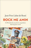 Rock me Amin, De Woodstock aux prisons ougandaises. Bad trip pour un hit