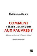 Comment verser de l'argent aux pauvres ?, Dépasser les dilemmes de la justice sociale