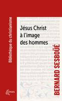 Jésus Christ à l'image des hommes, Brève enquête sur les représentations de Jésus à travers l'histoire