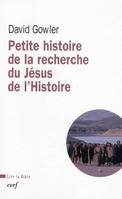 Petite histoire de la recherche du Jésus de l'Histoire, du XVIIIe siècle à nos jours