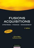 Fusions acquisitions - 2ème édition - Stratégie . Finance . Management, stratégie, finance, management