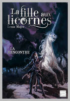 La fille aux licornes, 1, FILLE AUX LICORNES - LA RENCONTRE (LA)
