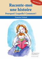 Raconte-moi une histoire, Pourquoi ? Laquelle ? Comment ?