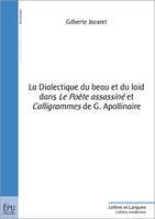 La Dialectique du beau et du laid dans 'Le Poète assassiné' et 'Calligrammes' de G. Apollinaire