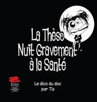 1, La thèse nuit gravement à la santé, Le dico du doc