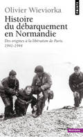 Histoire du débarquement en Normandie. Des origines, des origines à la libération de Paris, 1941-1944