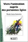 Vivre l'animation auprès des personnes âgées des outils pour un mieux être, des outils pour un mieux être