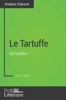 Le Tartuffe de Molière (Analyse approfondie), Approfondissez votre lecture de cette œuvre avec notre profil littéraire (résumé, fiche de lecture et axes de lecture)