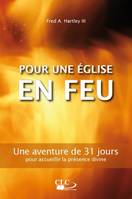 Pour une église en feu, Une aventure de 31 jours pour accueillir la présence réelle de Dieu