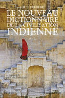 Le Nouveau Dictionnaire de la civilisation indienne - tome 1