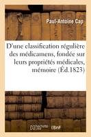 D'une classification régulière des médicamens, fondée sur leurs propriétés médicales, mémoire, Société de médecine de Paris, médaille d'or, 20 février 1821