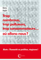 Trop nombreux, trop pollueurs, trop consommateurs... où allons-nous ?