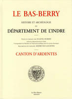 Canton d'Ardentes, Le Bas-Berry, histoire et archéologie du département de l'Indre
