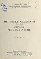 Sir Henry Cavendish, 1731-1810, l'homme qui a pesé la Terre, Conférence donnée au Palais de la découverte, le 19 avril 1969