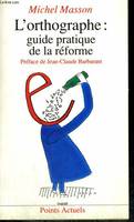 Le Point sur l'orthographe (L'orthographe : guide pratique de la réforme), guide pratique de la réforme