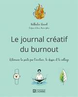 Le journal créatif du burnout, Retrouver la santé par l'écriture, le dessin et le collage