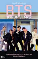 BTS, K-pop stars, La biographie non-officielle ultime pour les army's