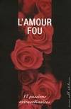 L'amour fou, 17 passions extraordinaires