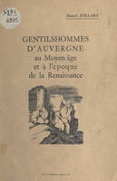 Gentilshommes d'Auvergne au Moyen Âge et à l'époque de la Renaissance