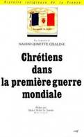 Chrétiens dans la Première Guerre Mondiale, actes des Journées tenues à Amiens et à Péronne, les 16 mai et 22 juillet 1992