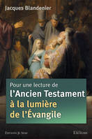 Pour une lecture de l’Ancien Testament à la lumière de l’Évangile, édition révisée et augmentée