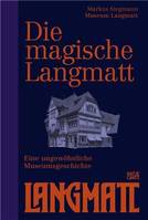 The Magical Langmatt The Story of an Unusual Museum /anglais