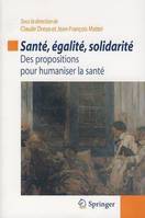 Santé, égalité, solidarité, Des propositions pour humaniser la santé