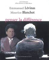 EMMANUEL LEVINAS-MAURICE BLANCHOT, PENSER LA DIFFERENCE