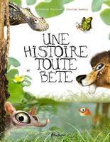 UNE HISTOIRE TOUTE BETE