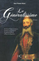 Le Généralissime, de Saint-Tropez à Lahore, le destion exceptionnel du général Allard, officier de Napoléon
