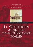 2008, Le quotidien municipal dans l'Occident romain, [actes du colloque international tenu à la Maison des sciences de l'homme, Clermont-Ferrand et à l'IUFM d'Auvergne, Chamalières, 19-21 octobre 2007]