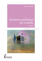 Aventure poétique en e-mails - Tome 2
