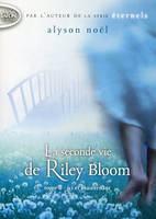 1, La seconde vie de Riley Bloom - tome 1 Ici et maintenant